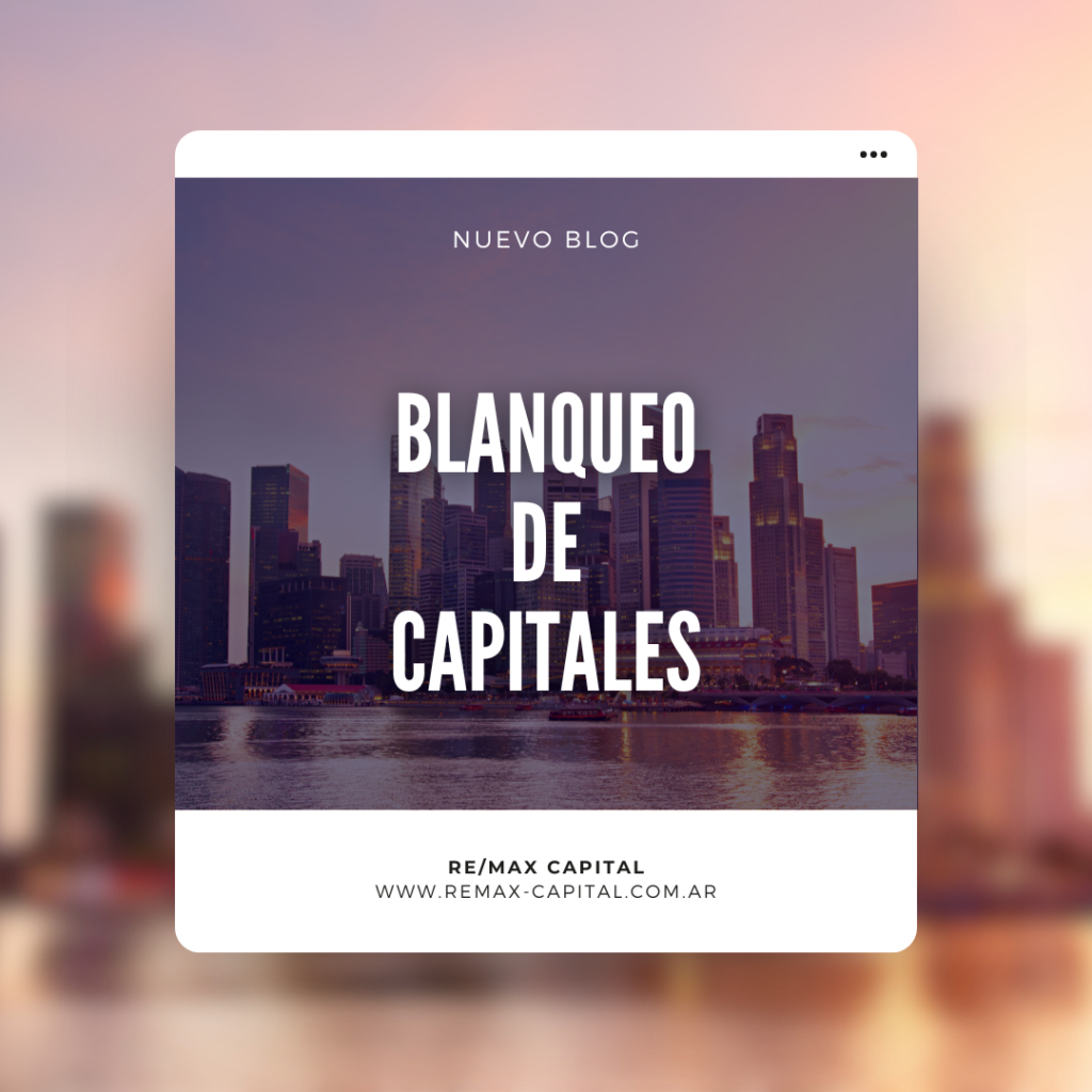 Blanqueo de Capitales 2024 en Argentina: ¿Una Oportunidad para Invertir en Propiedades?