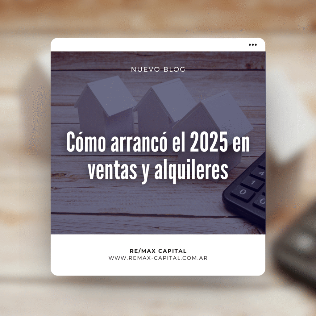 El mercado inmobiliario arrancó 2025 en alza: más ventas, más alquileres y oportunidades para invertir
